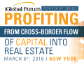 Profiting from the Cross Border Flow of Capital into Real Estate organized by iGlobal Forum