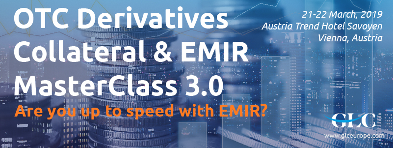 OTC Derivatives Collateral & EMIR Masterclass 3.0 organized by GLC Europe