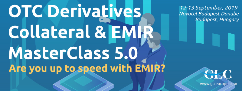 OTC Derivatives Collateral & EMIR Masterclass 5.0 organized by GLC Europe