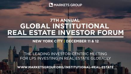 7TH ANNUAL GLOBAL INSTITUTIONAL REAL ESTATE INVESTOR FORUM organized by Markets Group 