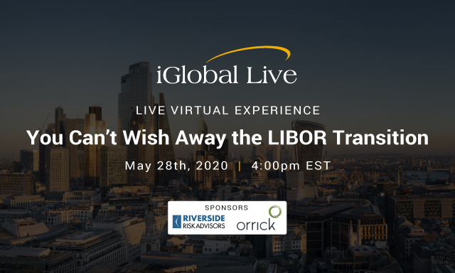 You Can’t Wish Away the LIBOR Transition organized by iGlobal Forum