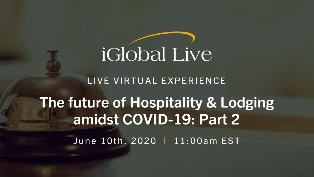 The Future of Hospitality & Lodging Amidst COVID-19 - Part 2 organized by iGlobal Forum