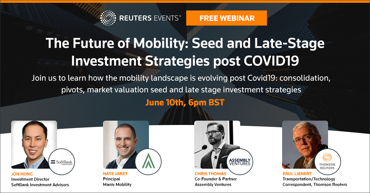 FREE WEBINAR: The Future of Mobility: Seed and Late-Stage Investment Strategies post COVID19 organized by Reuters Events 