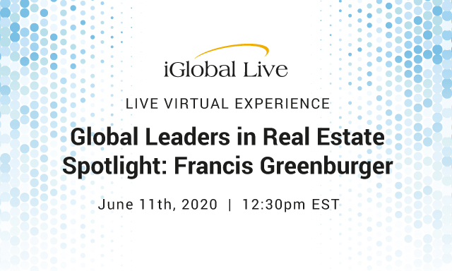 Global Leaders in Real Estate Spotlight: Francis Greenburger organized by iGlobal Forum