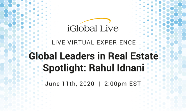 Global Leaders in Real Estate Spotlight: Rahul Idnani organized by iGlobal Forum