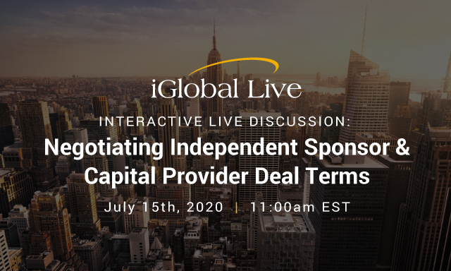 Negotiating Independent Sponsor & Capital Provider Deal Terms organized by iGlobal Forum