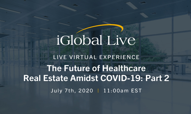 The Future Of Healthcare Real Estate Amidst COVID-19: Part 2 organized by iGlobal Forum