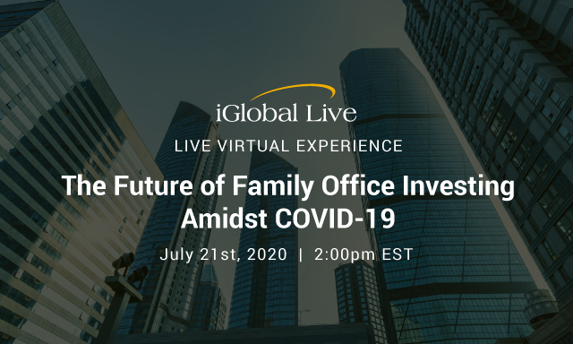 The Future of Family Office Investing Amidst COVID-19 organized by iGlobal Forum