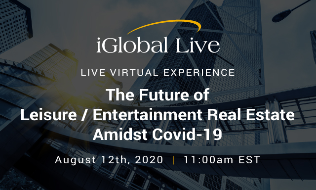 The Future of Leisure Entertainment Real Estate Amidst COVID-19 organized by iGlobal Forum