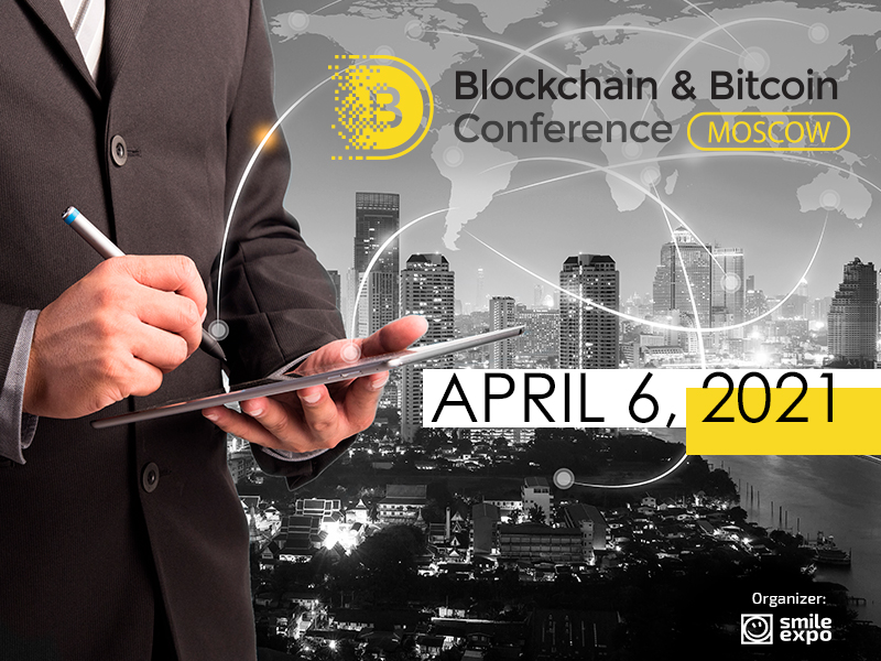 Blockchain & Bitcoin Conference Moscow 2021 organized by Ekaterina Glazkova