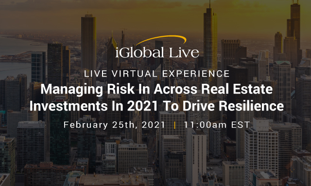 Managing Risk In Across Real Estate Investments In 2021 To Drive Resilience organized by iGlobal Forum
