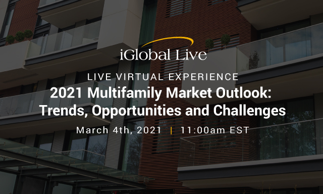 2021 Multifamily Market Outlook: Trends, Opportunities and Challenges organized by iGlobal Forum