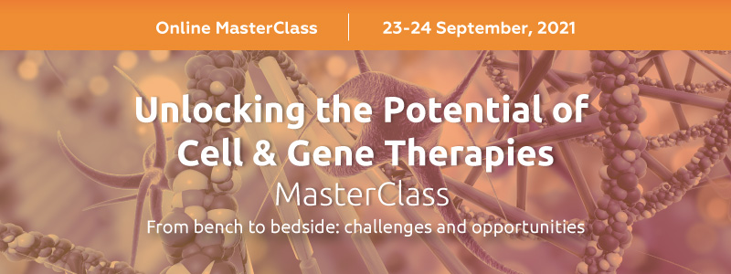 Unlocking the Potential of Cell and Gene Therapies MasterClass organized by GLC Europe Global Leading Conferences