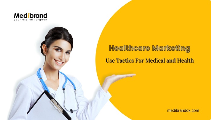 Article about Healthcare Marketing Company Use Tactics For Medical and Health