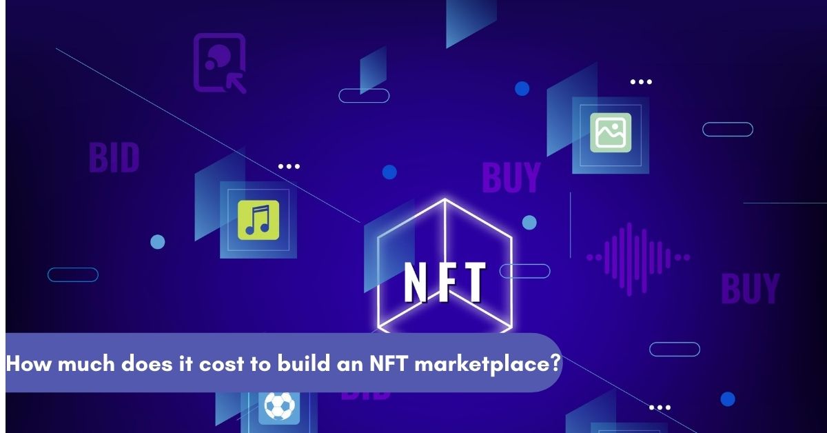 Article about How much does it Cost to create an NFT Marketplace - Detailed guide