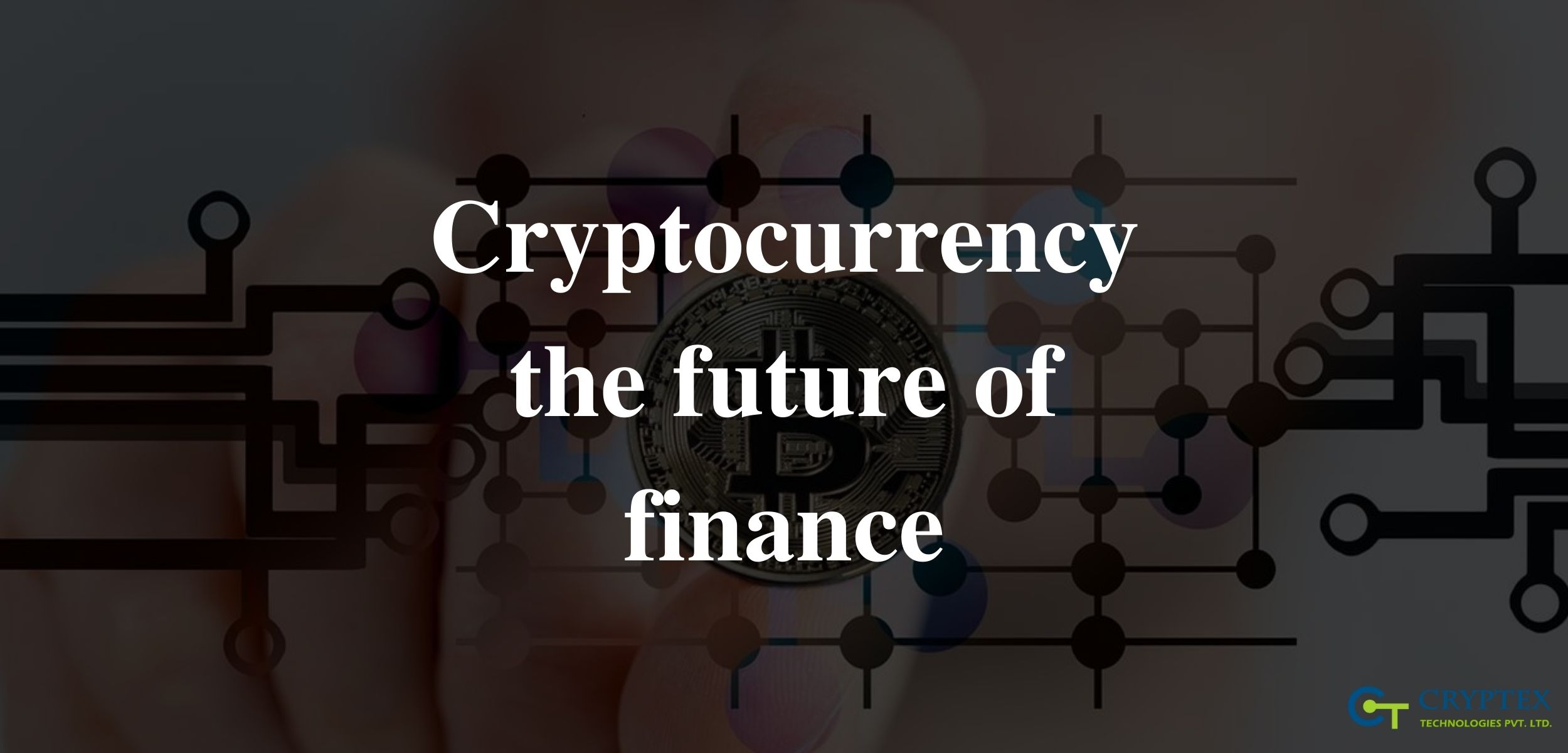 Article about Cryptocurrency - The Future Of Finance