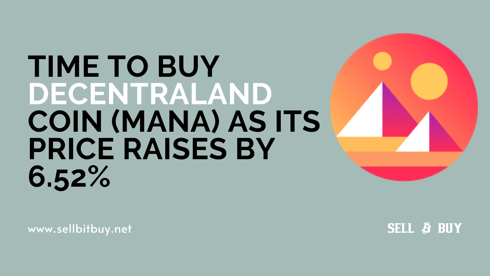 Article about Time To Buy Decentraland Coin (MANA) As Its Price Raises By 6.52%