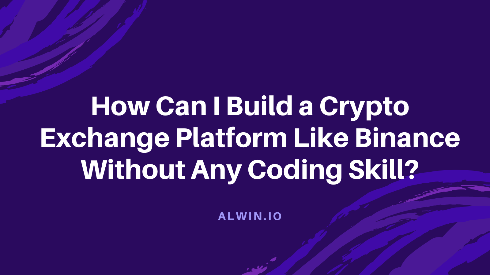 Article about How Can I Build a Crypto Exchange Platform Like Binance Without Any Coding Skills