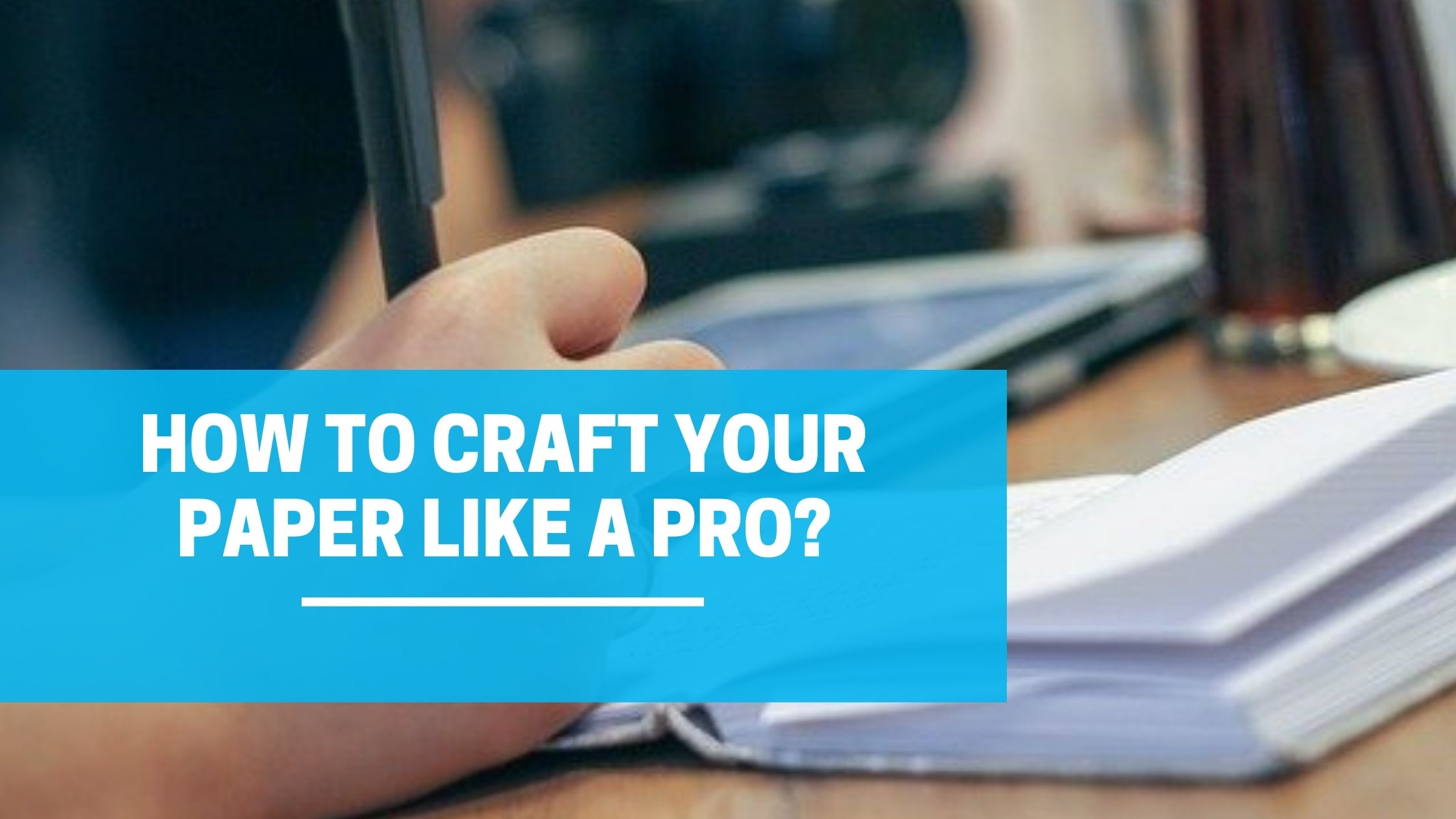 Article about How to craft your Paper like a Pro