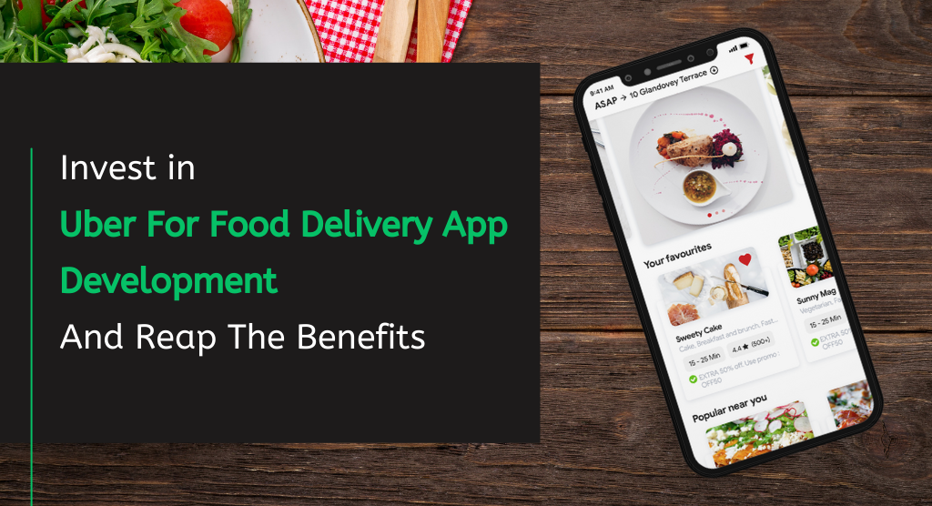 Article about Invest in Uber For Food Delivery App Development And Reap The Benefits