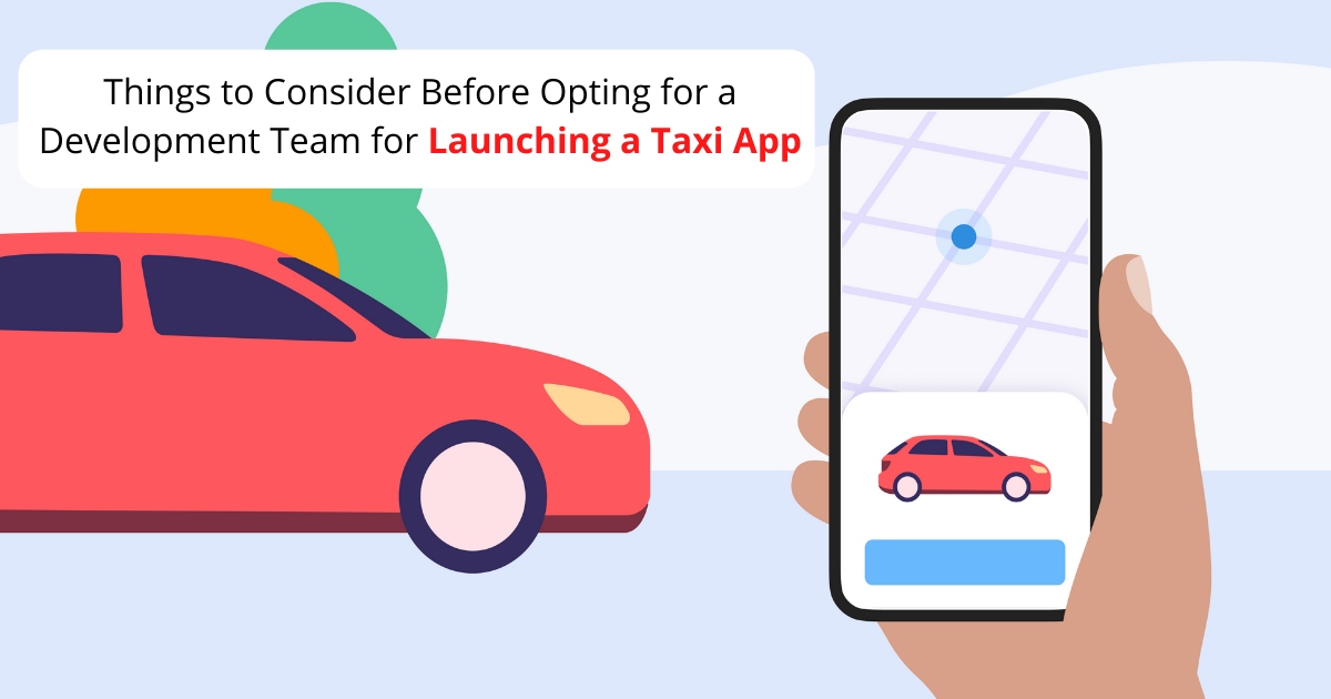 Article about Top factors to consider for choosing the right development team for creating taxi app