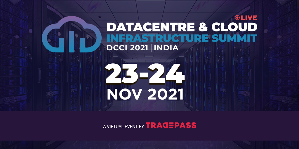 Datacentre and Cloud Infrastructure Summit INDIA (DCCI 2021: INDIA)  organized by Tradepass
