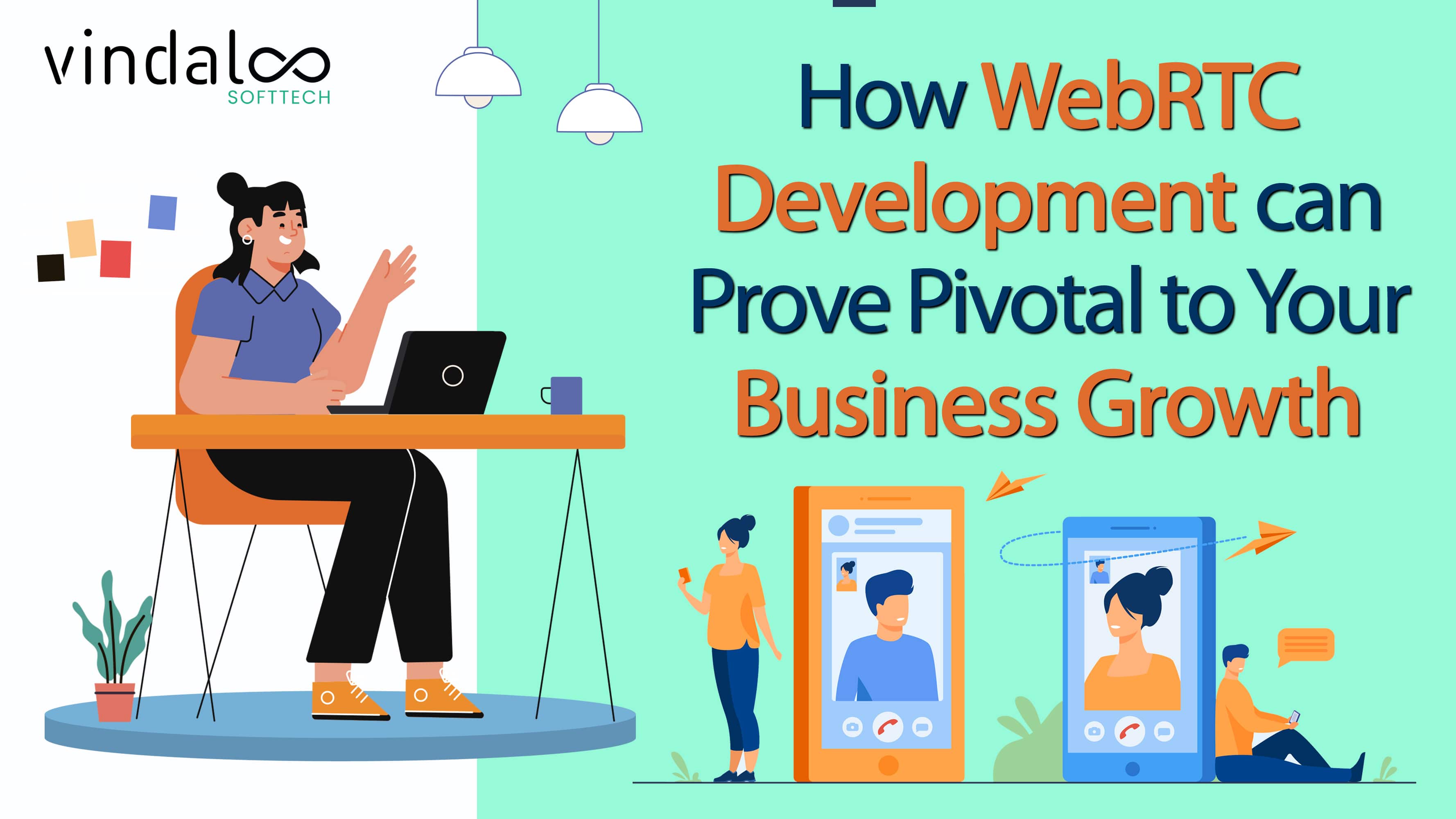 Article about How WebRTC Development can Prove Pivotal to Your Business Growth