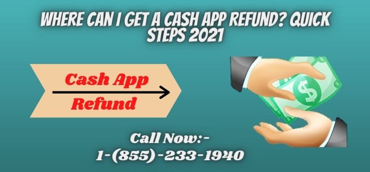 Article about Where Can I Get a Cash App Refund Quick Steps 2021