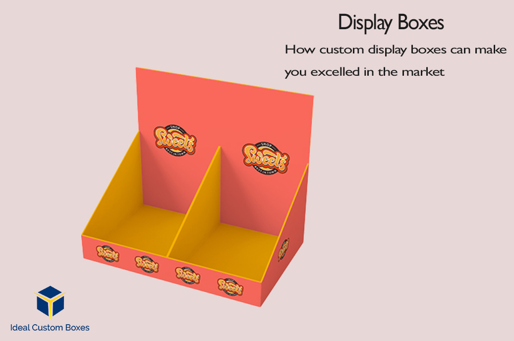 Article about How custom Display Boxes can make you excelled in the market