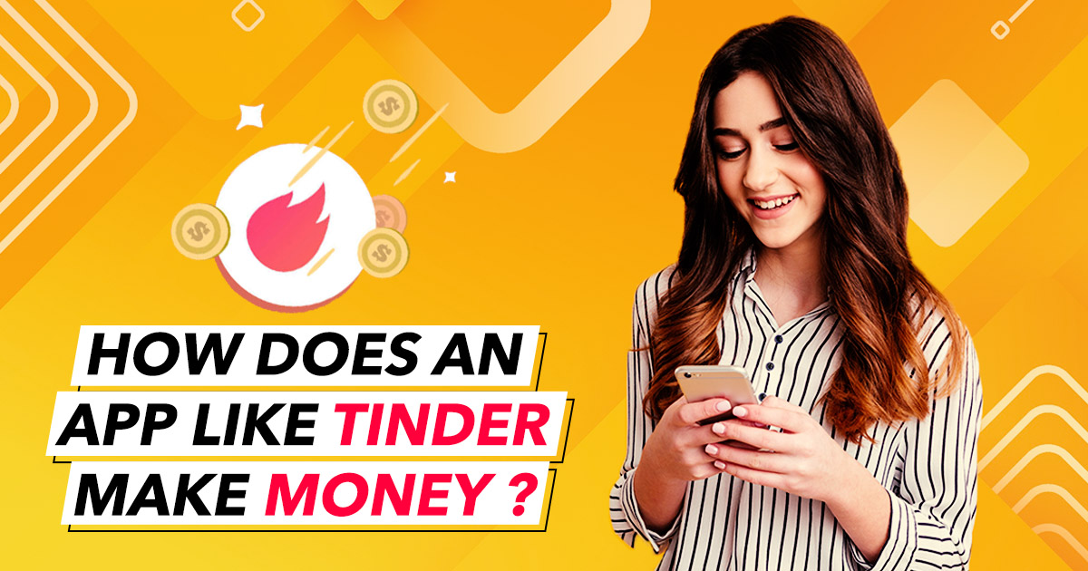 Article about How does an app like Tinder make money | Know its Business Model