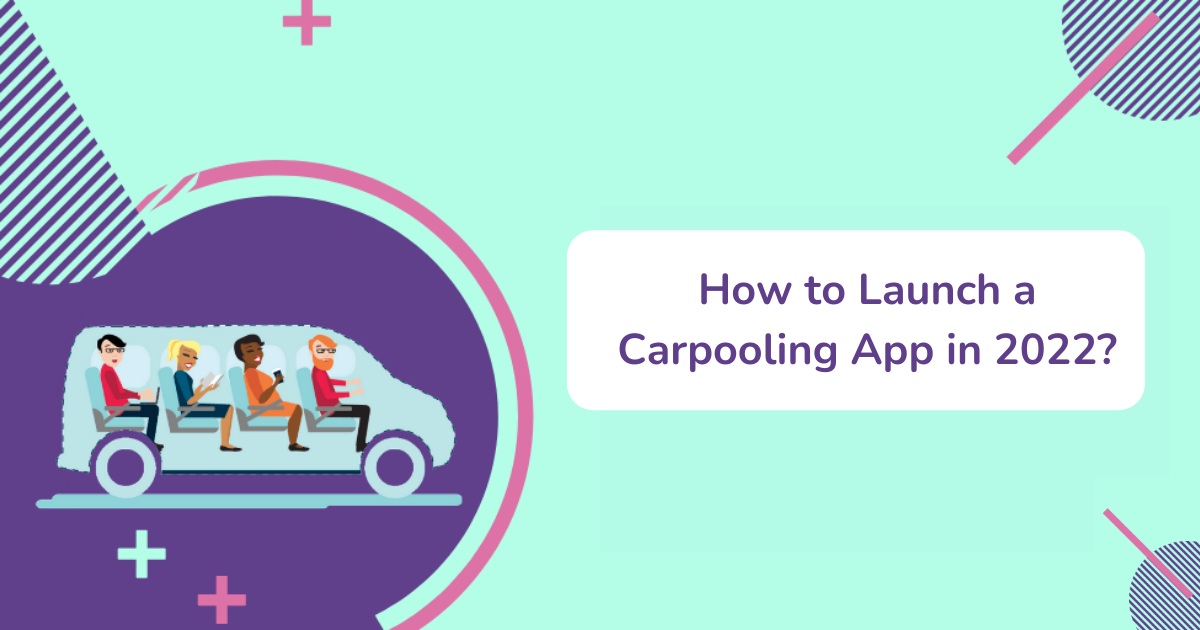 Article about How to launch a carpooling app in 2022