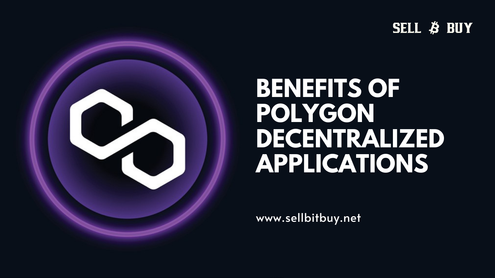 Article about Benefits Of Polygon Decentralized Applications