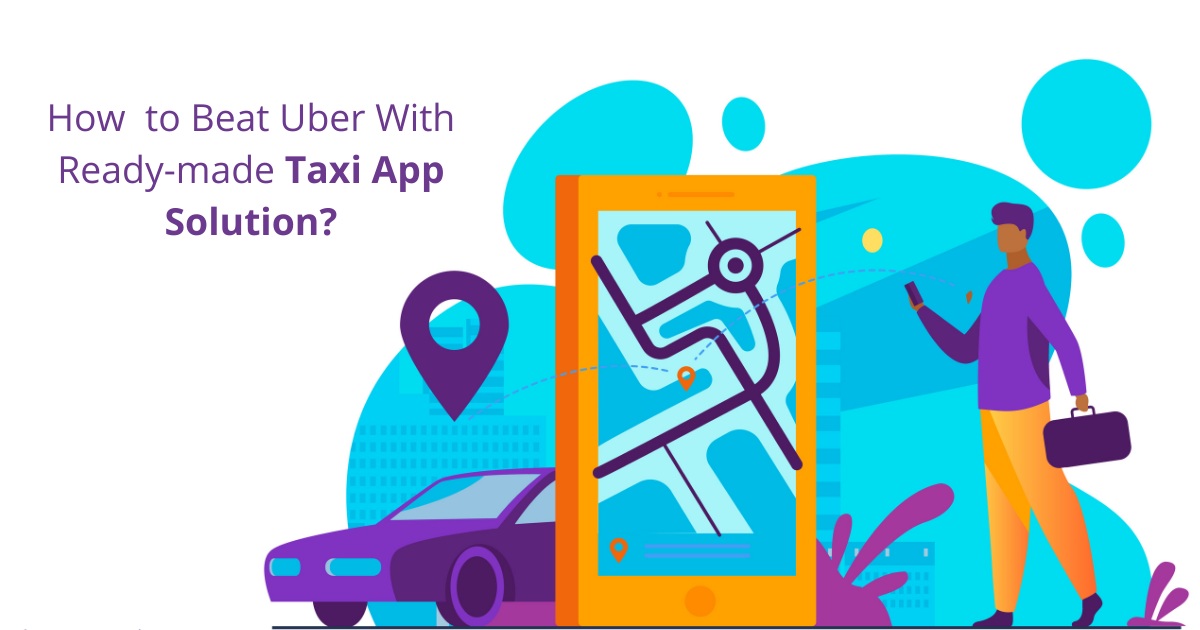 Article about How to beat Uber with a ready-made taxi app solution