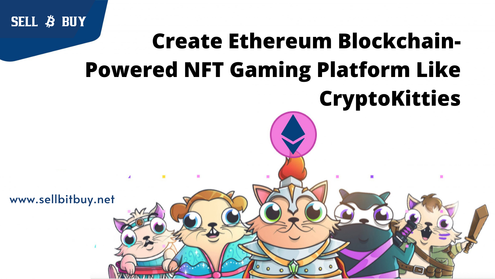 Article about Create Ethereum Blockchain-Powered NFT Gaming Platform Like CryptoKitties