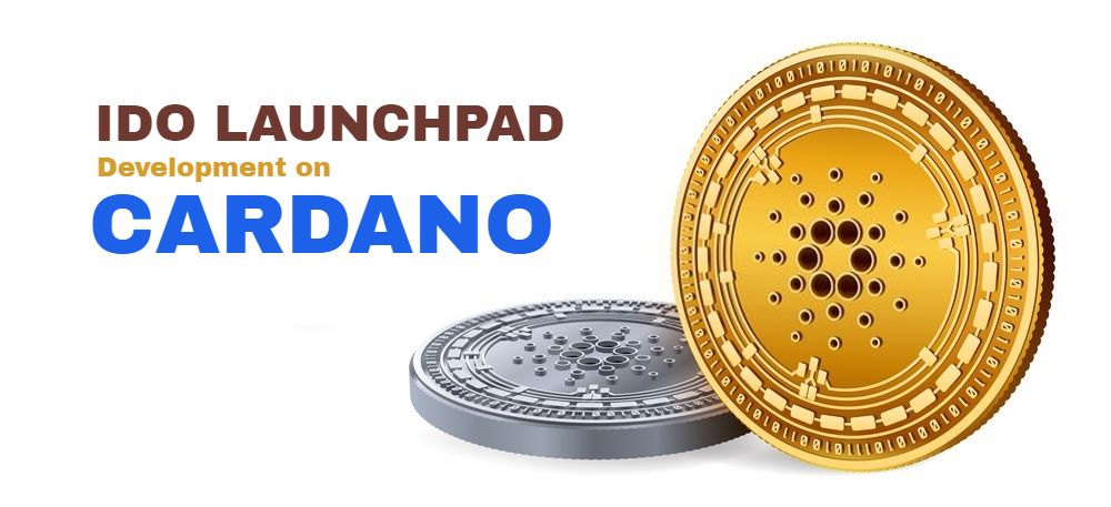 Article about Use IDO Launchpad Development On Cardano For Exceptional Benefits