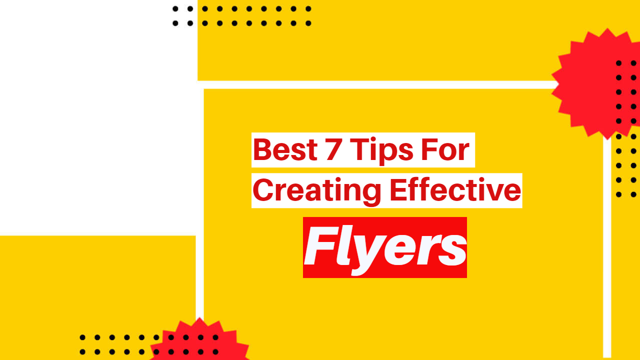 Article about Best 7 Tips for Creating Effective Flyers