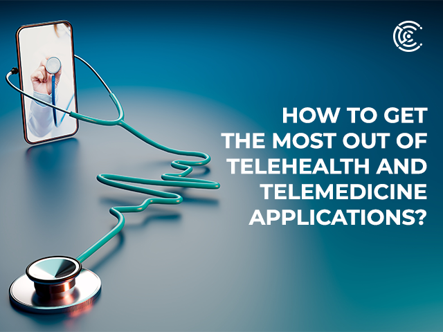 Article about How To Get The Most Out Of Telehealth and Telemedicine Applications