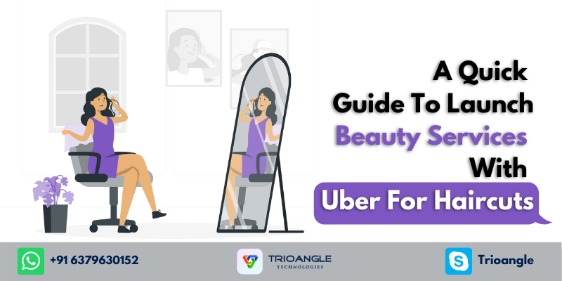 Article about A Quick Guide To Launch Beauty Services With Uber For Haircuts