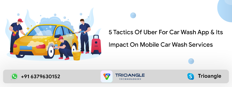 Article about 5 Tactics Of Uber For Car Wash App & Its Impact On Mobile Car Wash Services