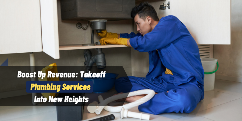 Article about Boost Up Revenue: Takeoff Plumbing Services Into New Heights