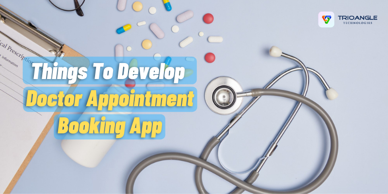 Article about Things To Develop Doctor Appointment Booking App