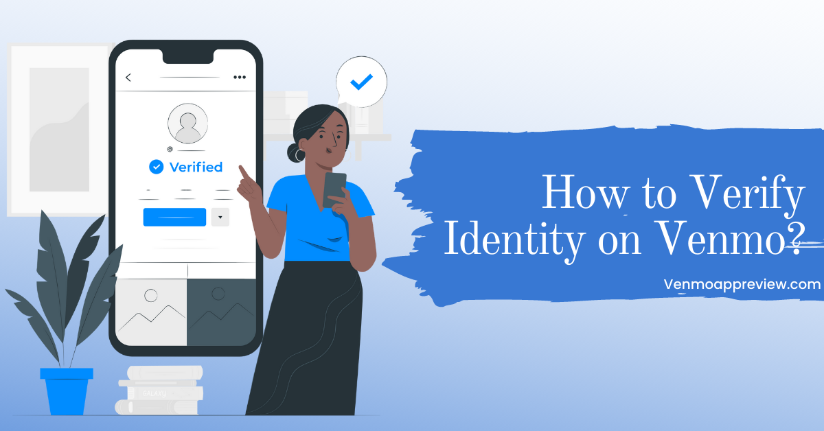Article about Is Venmo identity verification safe & How to Verify Identity on Venmo.