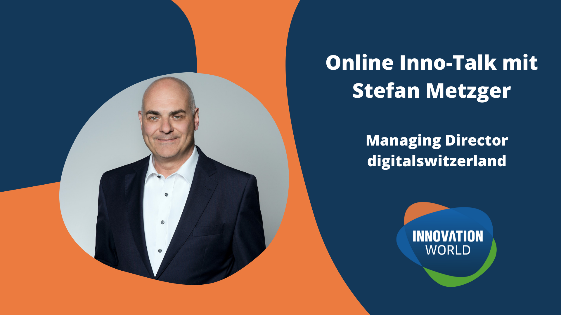 Online Inno-Talk mit Stefan Metzger, Managing Director digitalswitzerland organized by Innovation World Switzerland