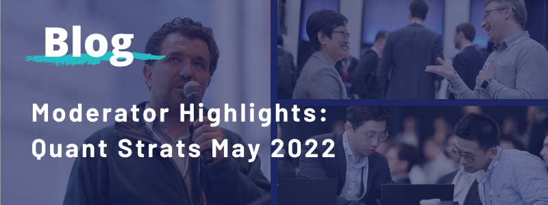 Article about Moderator Highlights: Quant Strats New York - May 2022
