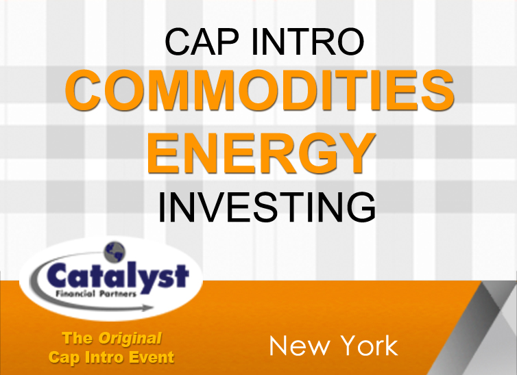 Catalyst Cap Intro: Commodities | Energy Investing organized by Catalyst Financial Partners