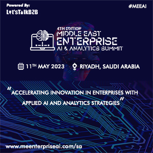 4th MIDDLE EAST ENTERPRISE AI AND ANALYTICS SUMMIT 2023 organized by LetsTalkB2B