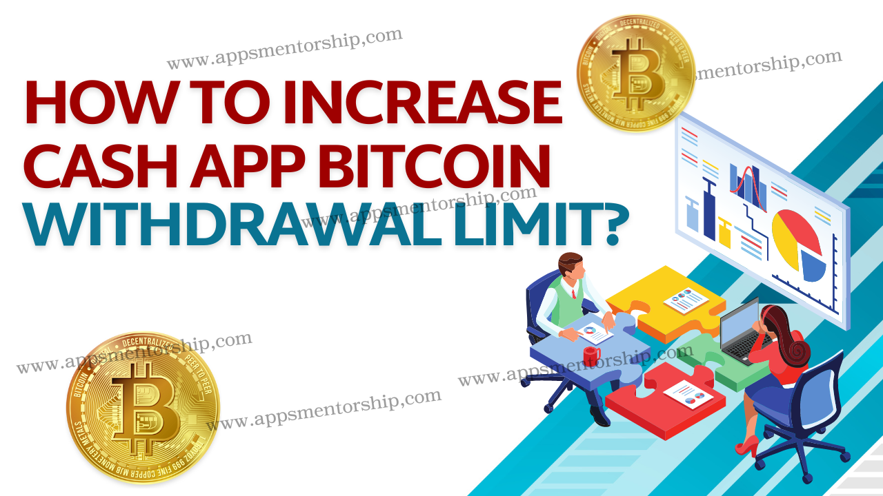 Article about How to Increase Cash App Bitcoin Withdrawal Limit- Follow Simple Steps