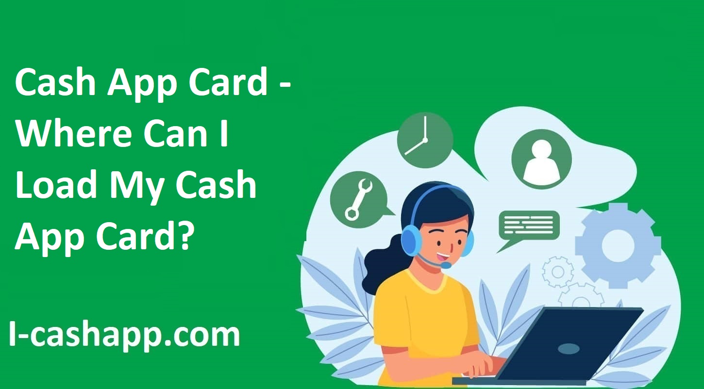 Article about Cash App Card Where Can I Load My Cash App Card