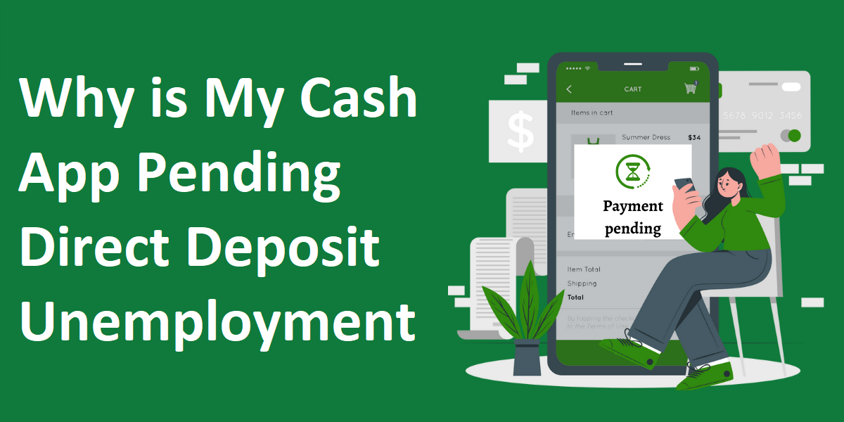 Article about Why is My Cash App Pending Direct Deposit Unemployment