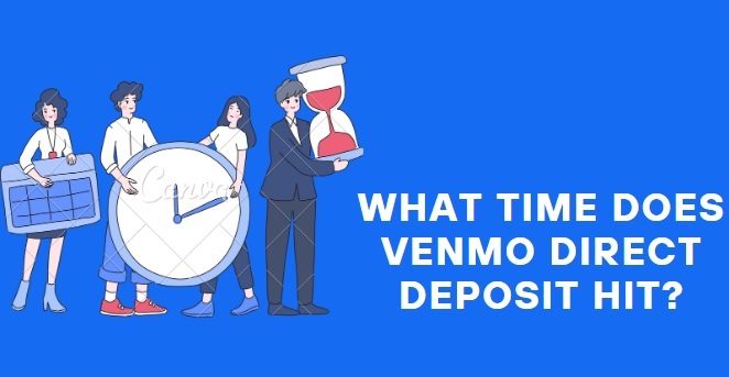 Article about What time does venmo direct deposit hit.